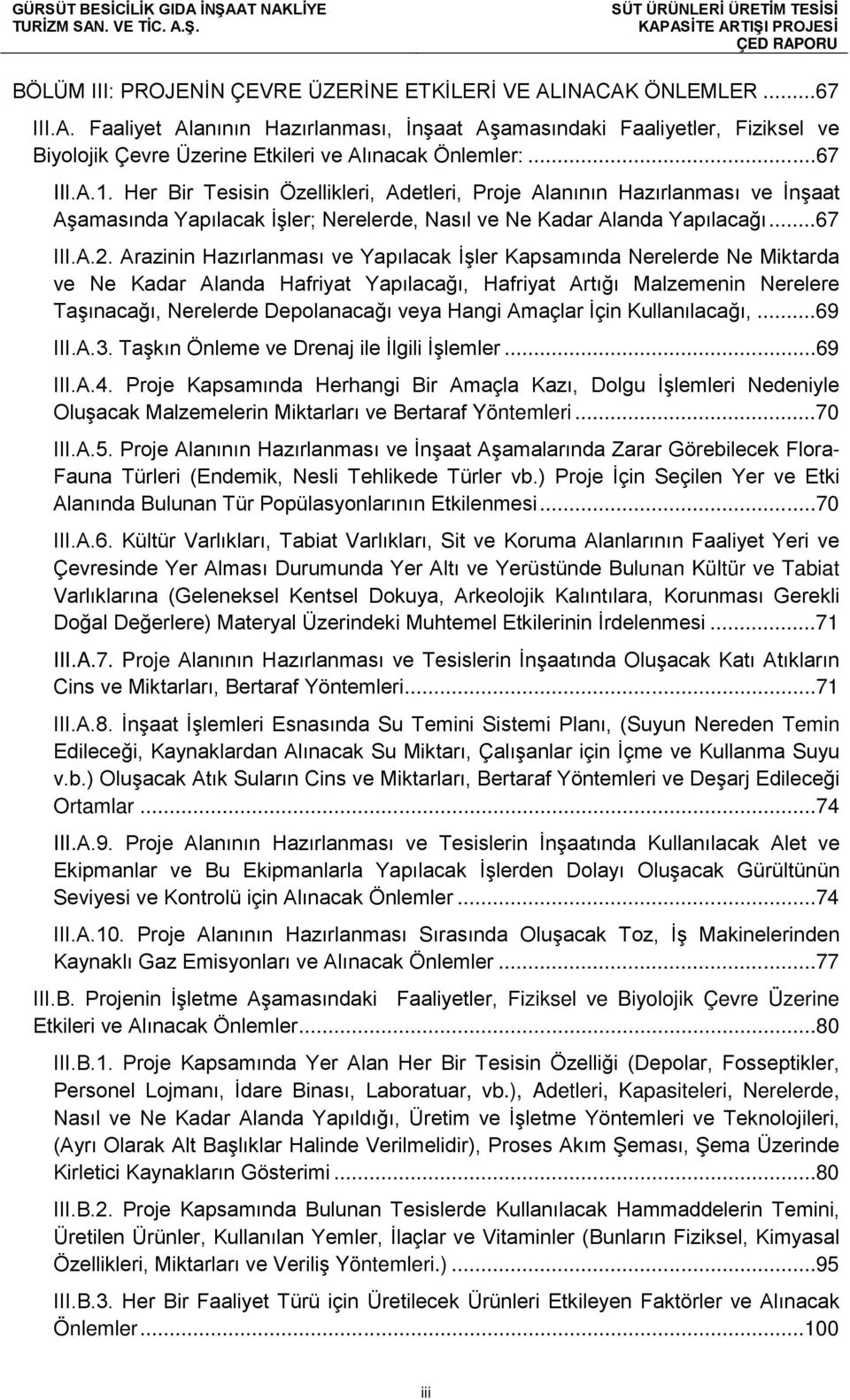 Arazinin Hazırlanması ve Yapılacak İşler Kapsamında Nerelerde Ne Miktarda ve Ne Kadar Alanda Hafriyat Yapılacağı, Hafriyat Artığı Malzemenin Nerelere Taşınacağı, Nerelerde Depolanacağı veya Hangi