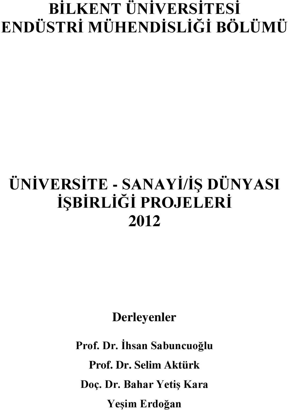 2012 Derleyenler Prof. Dr. İhsan Sabuncuoğlu Prof.