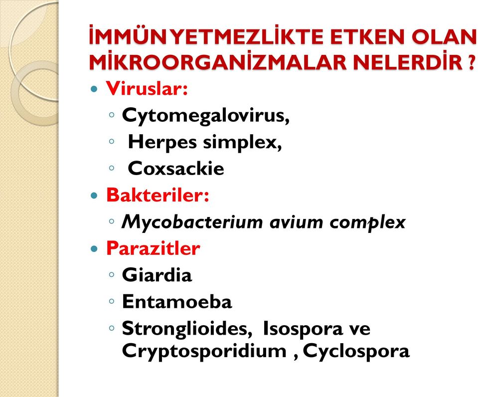 Bakteriler: Mycobacterium avium complex Parazitler Giardia