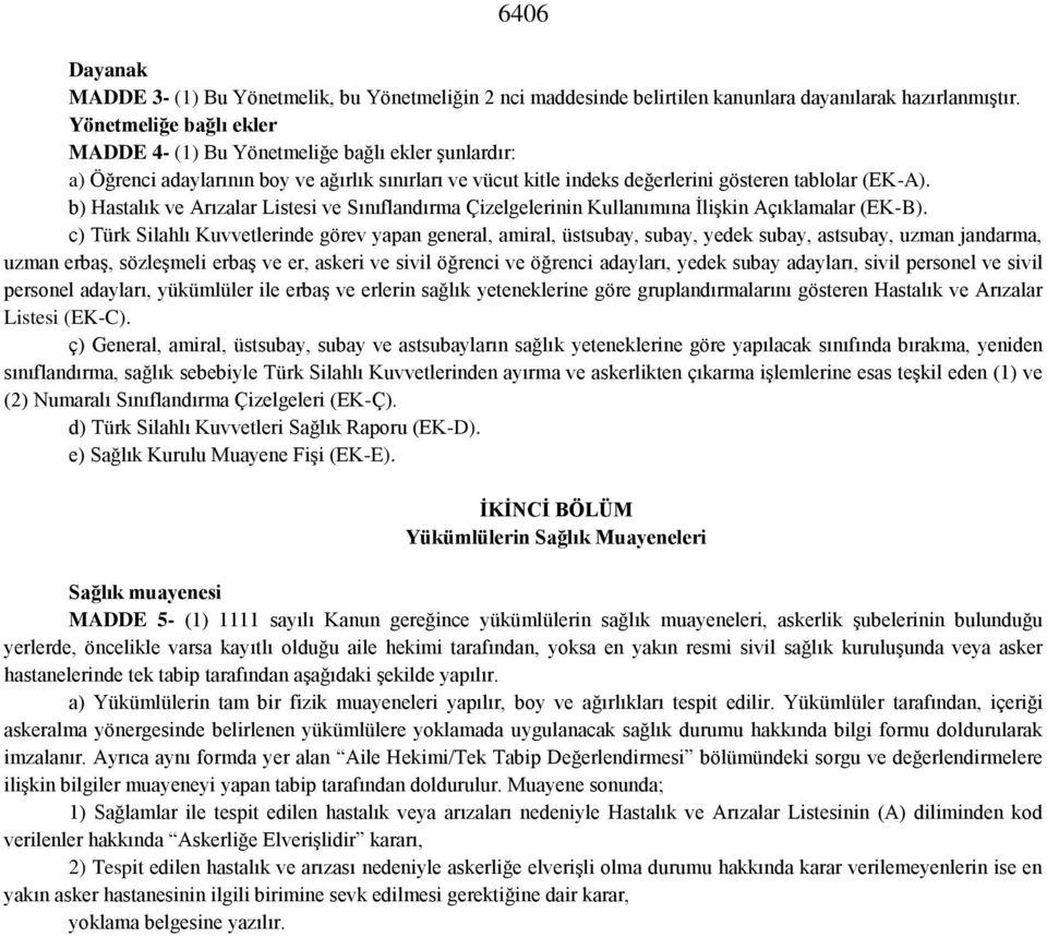 b) Hastalık ve Arızalar Listesi ve Sınıflandırma Çizelgelerinin Kullanımına İlişkin Açıklamalar (EK-B).