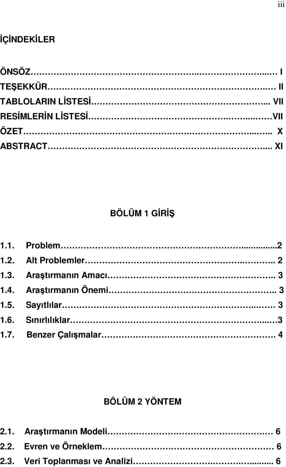 Araştırmanın Amacı.. 3 1.4. Araştırmanın Önemi.. 3 1.5. Sayıtlılar... 3 1.6. Sınırlılıklar... 3 1.7.