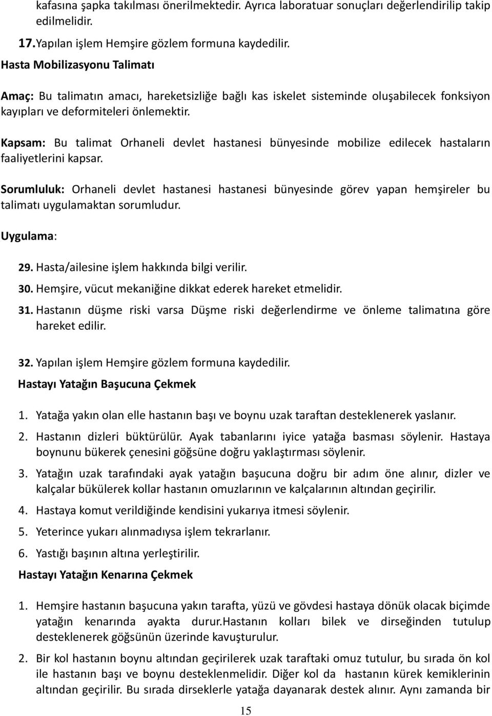 Kapsam: Bu talimat Orhaneli devlet hastanesi bünyesinde mobilize edilecek hastaların faaliyetlerini kapsar.