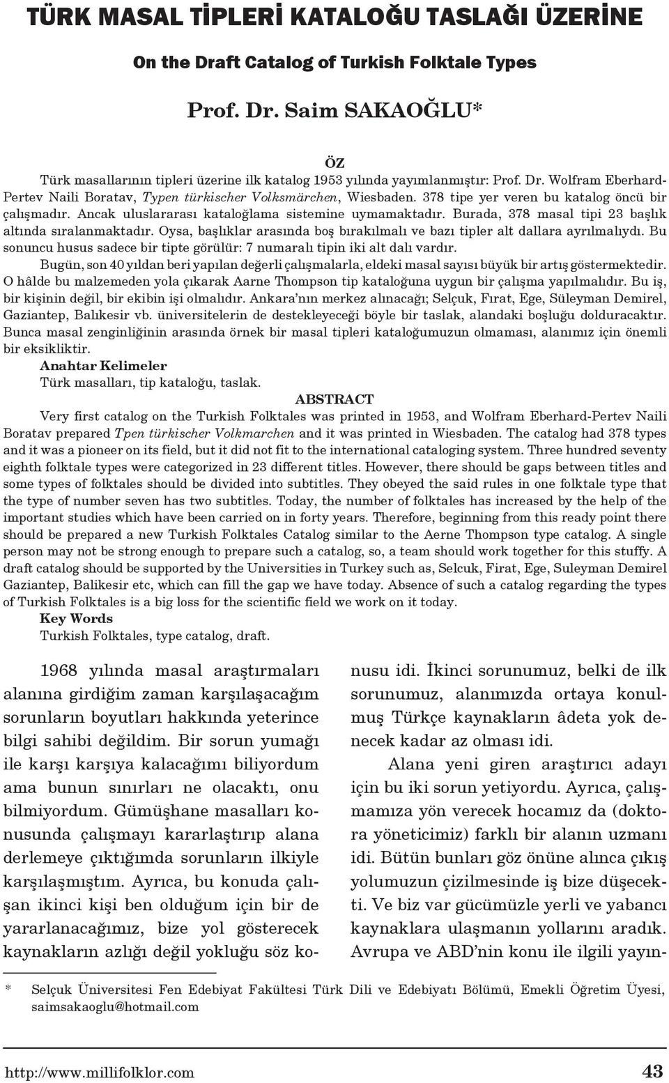 Burada, 378 masal tipi 23 başlık altında sıralanmaktadır. Oysa, başlıklar arasında boş bırakılmalı ve bazı tipler alt dallara ayrılmalıydı.