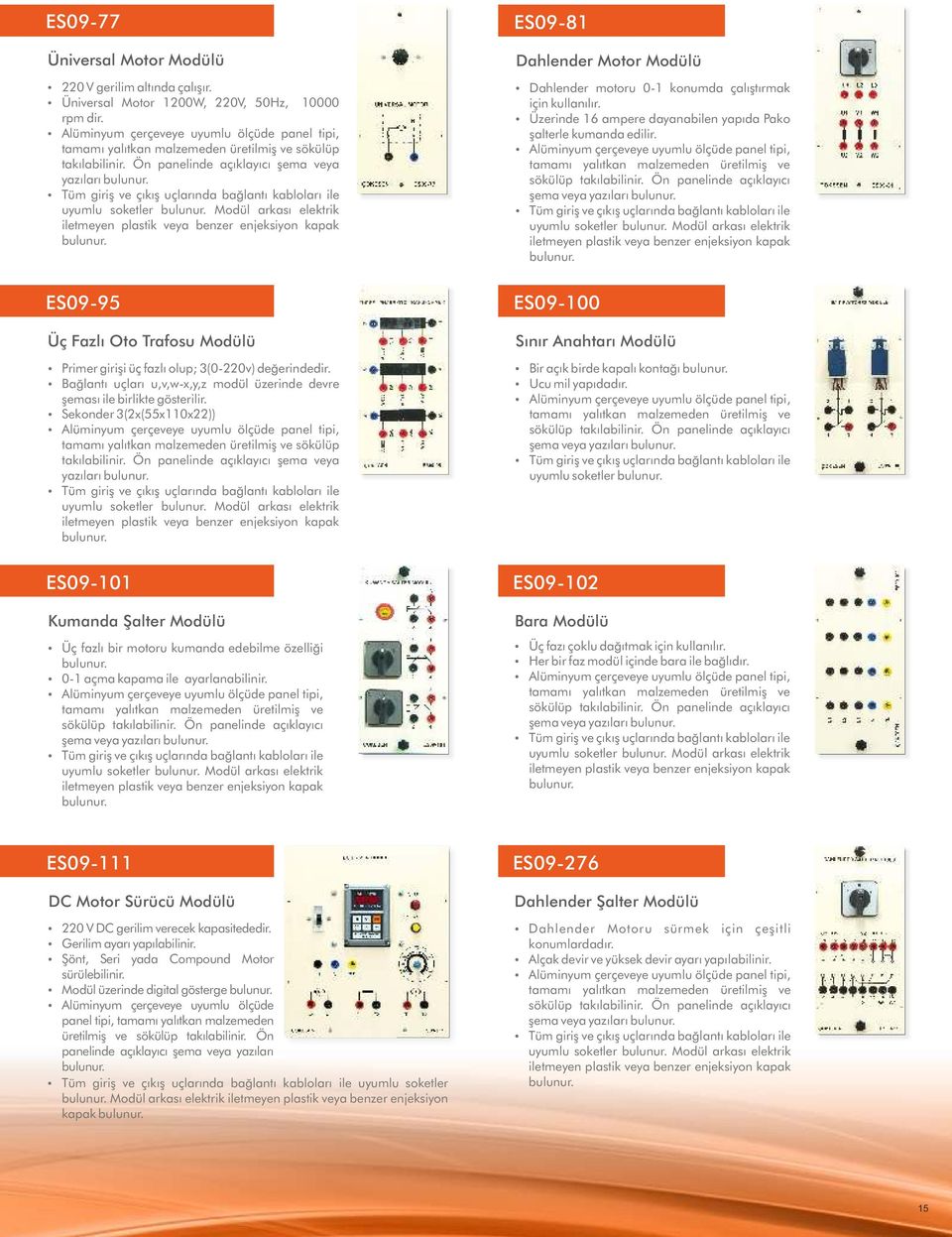 Ÿ Bağlantı uçları u,v,w-,y,z modül üzerinde devre şeması ile birlikte gösterilir.