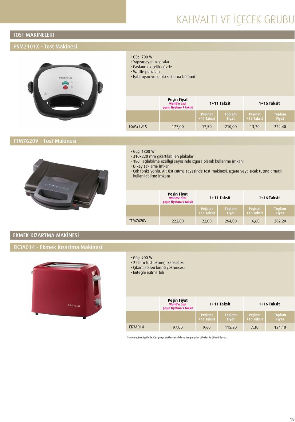 saklama imkanı Çok fonksiyonlu: Alt-üst ısıtma sayesinde tost makinesi, ızgara veya sıcak tutma amaçlı kullanılabilme imkanı Peşin TTM7620V 222,00 22,00 264,00 16,60 282,20 EKMEK