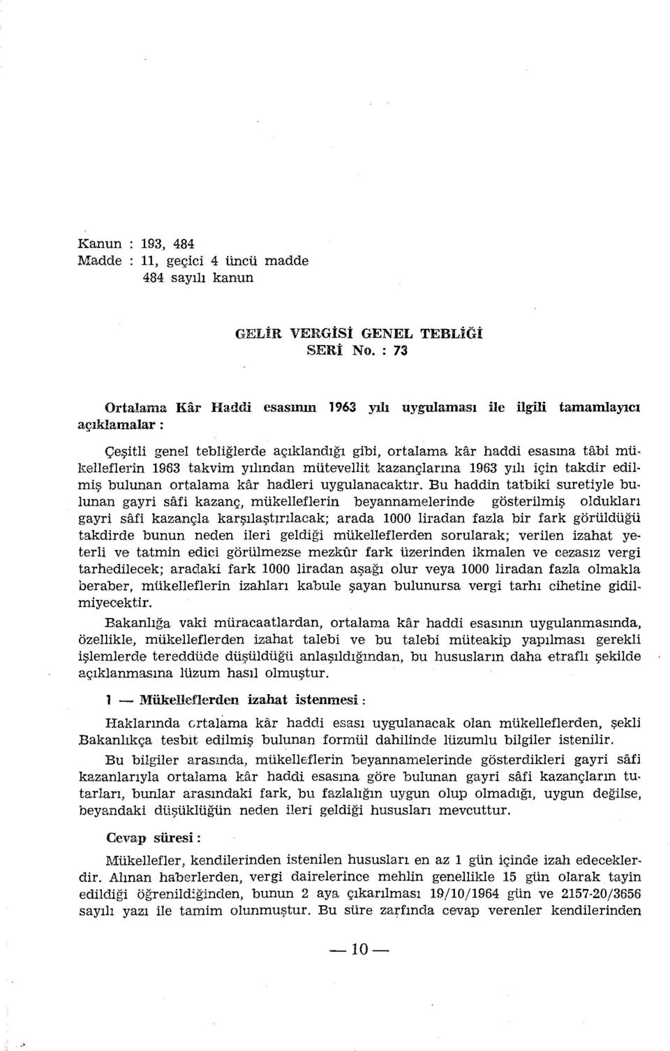 yılından mütevellit kazançlarına 1963 yılı için takdir edil miş bulunan ortalama kar hadleri uygulanacaktır.