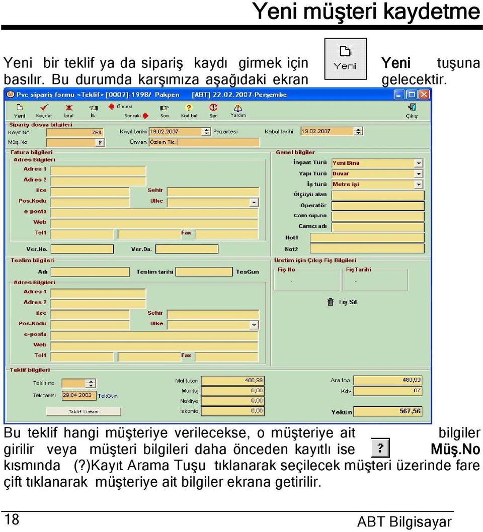 Bu teklif hangi müşteriye verilecekse, o müşteriye ait bilgiler girilir veya müşteri bilgileri daha