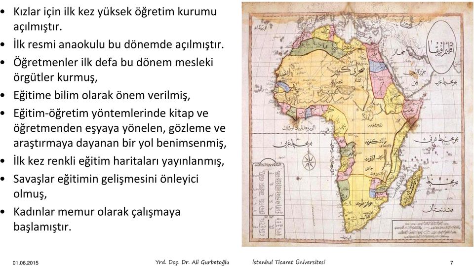 öğretmenden eşyaya yönelen, gözleme ve araştırmaya dayanan bir yol benimsenmiş, İlk kez renkli eğitim haritaları yayınlanmış,