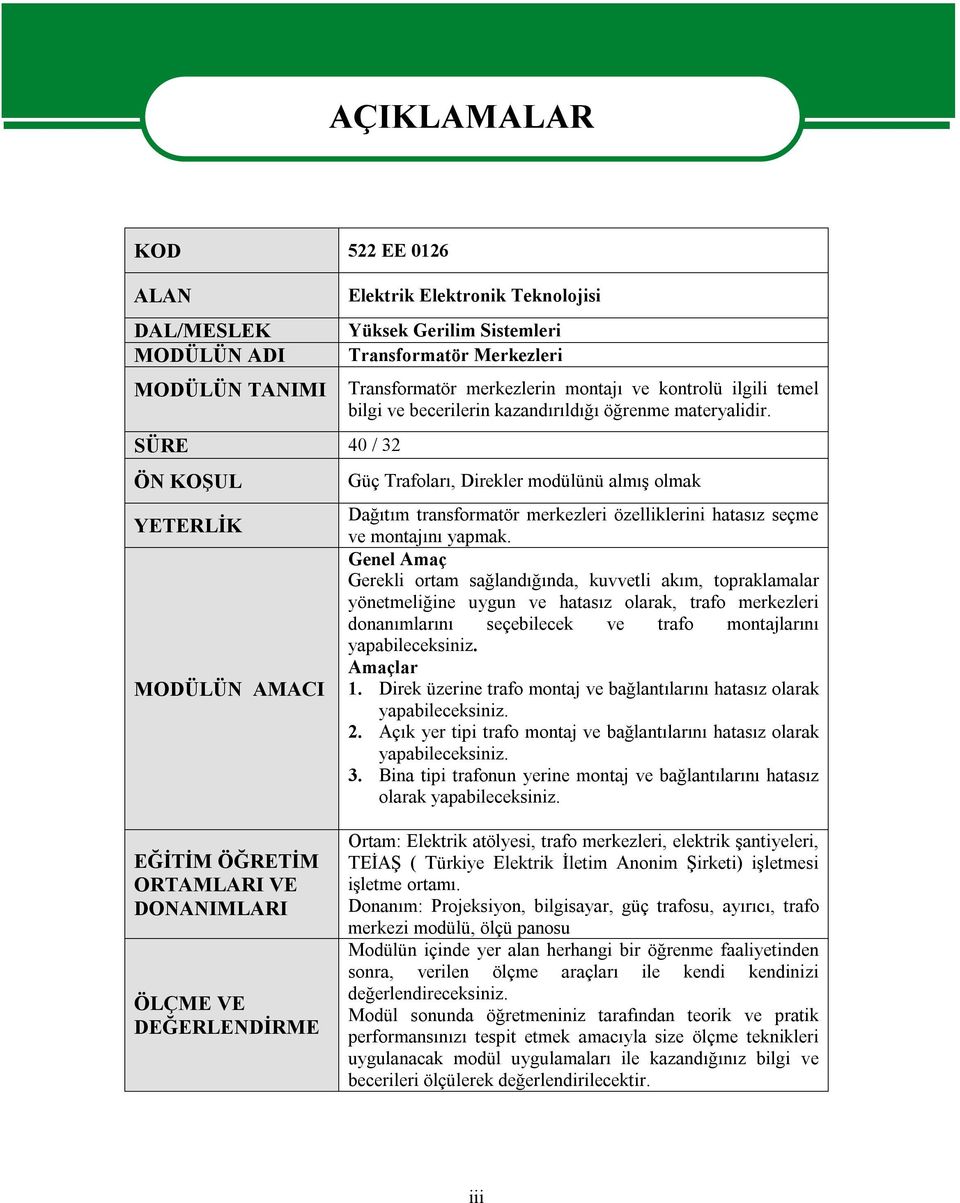 Güç Trafoları, Direkler modülünü almış olmak Dağıtım transformatör merkezleri özelliklerini hatasız seçme ve montajını yapmak.