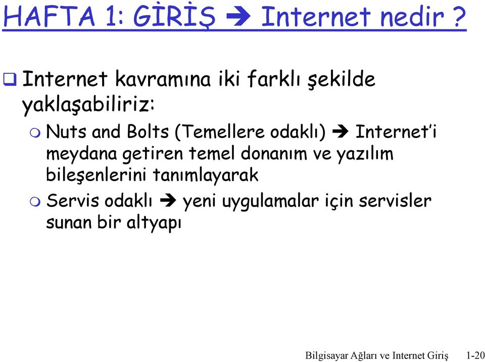 (Temellere odaklı) Internet i meydana getiren temel donanım ve yazılım