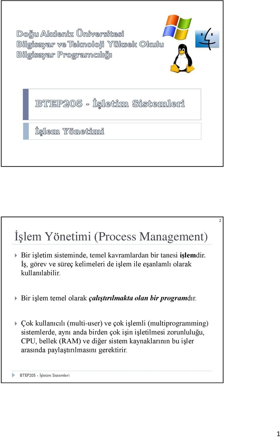 Bir işlem temel olarak çalıştırılmakta olan bir programdır.