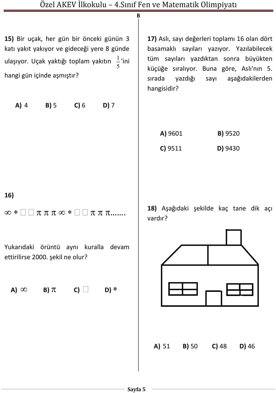 Yazılabilecek tüm sayıları yazdıktan sonra büyükten küçüğe sıralıyor. una göre, Aslı'nın 5. sırada yazdığı sayı aşağıdakilerden hangisidir?