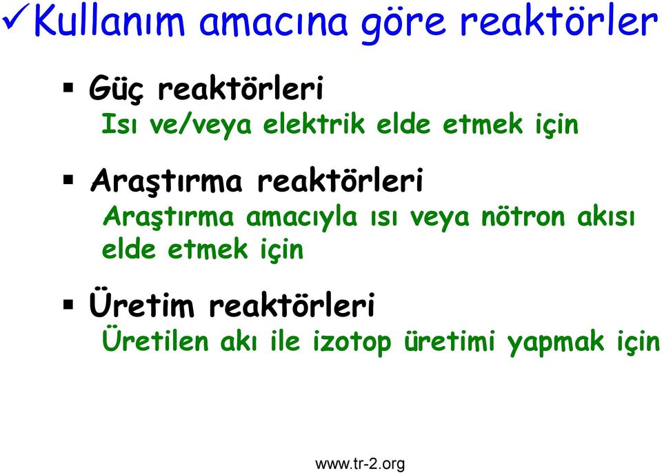 Araştırma amacıyla ısı veya nötron akısı elde etmek için