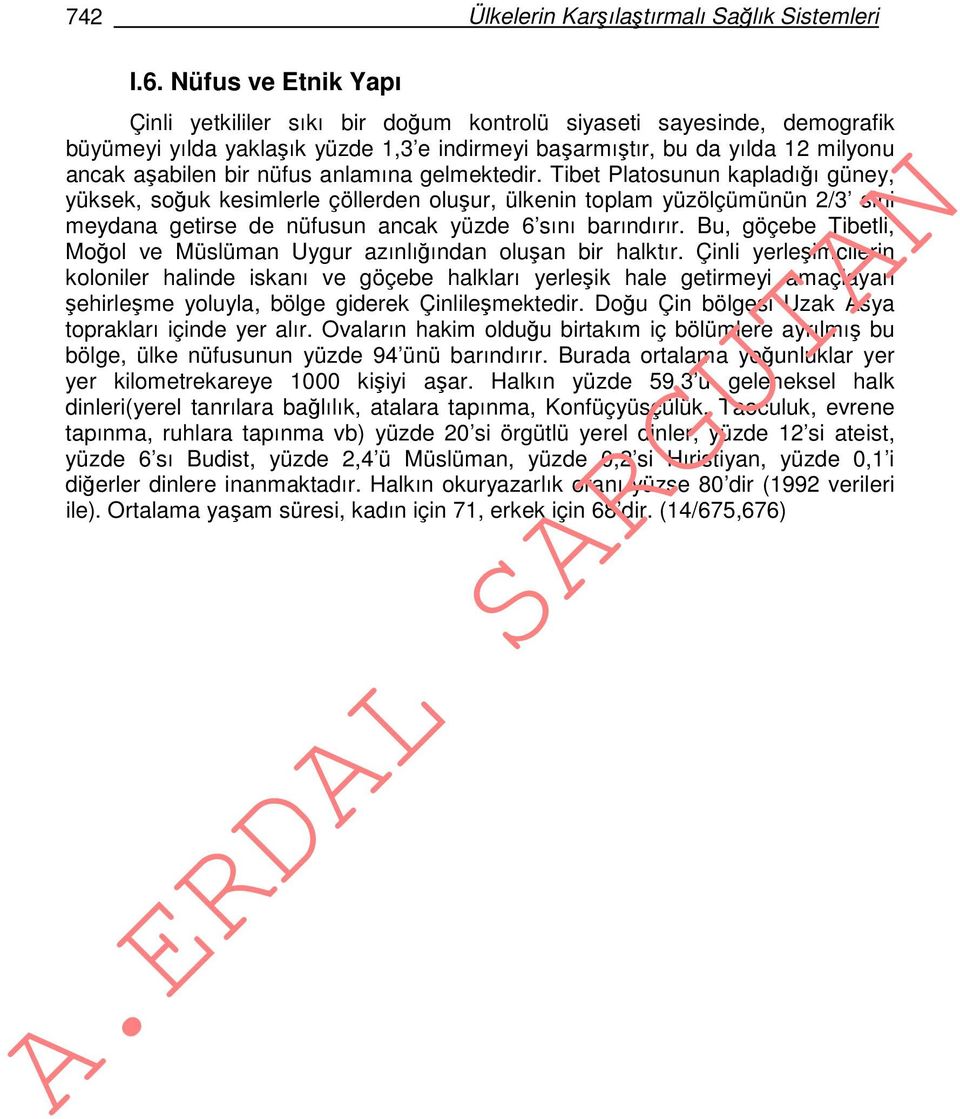 anlamına gelmektedir. Tibet Platosunun kapladığı güney, yüksek, soğuk kesimlerle çöllerden oluşur, ülkenin toplam yüzölçümünün 2/3 sini meydana getirse de nüfusun ancak yüzde 6 sını barındırır.