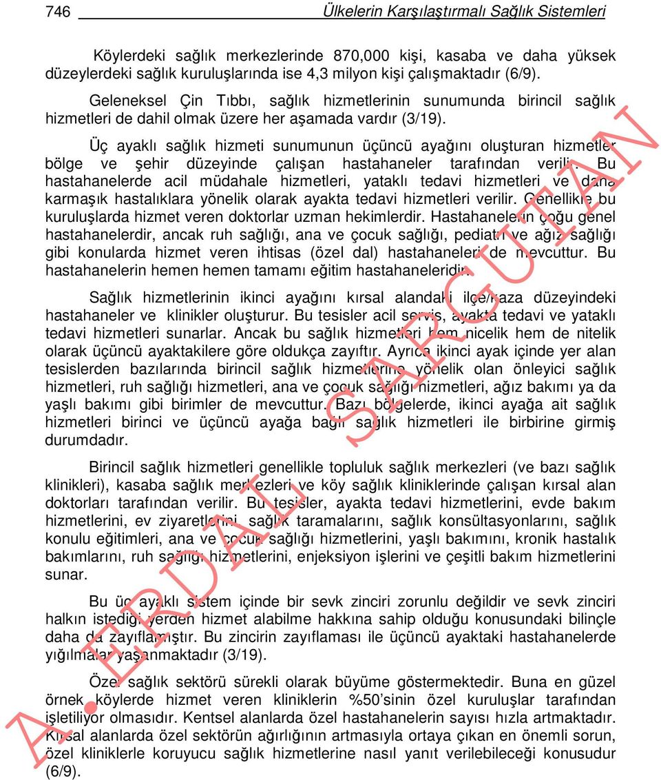 Üç ayaklı sağlık hizmeti sunumunun üçüncü ayağını oluşturan hizmetler bölge ve şehir düzeyinde çalışan hastahaneler tarafından verilir.