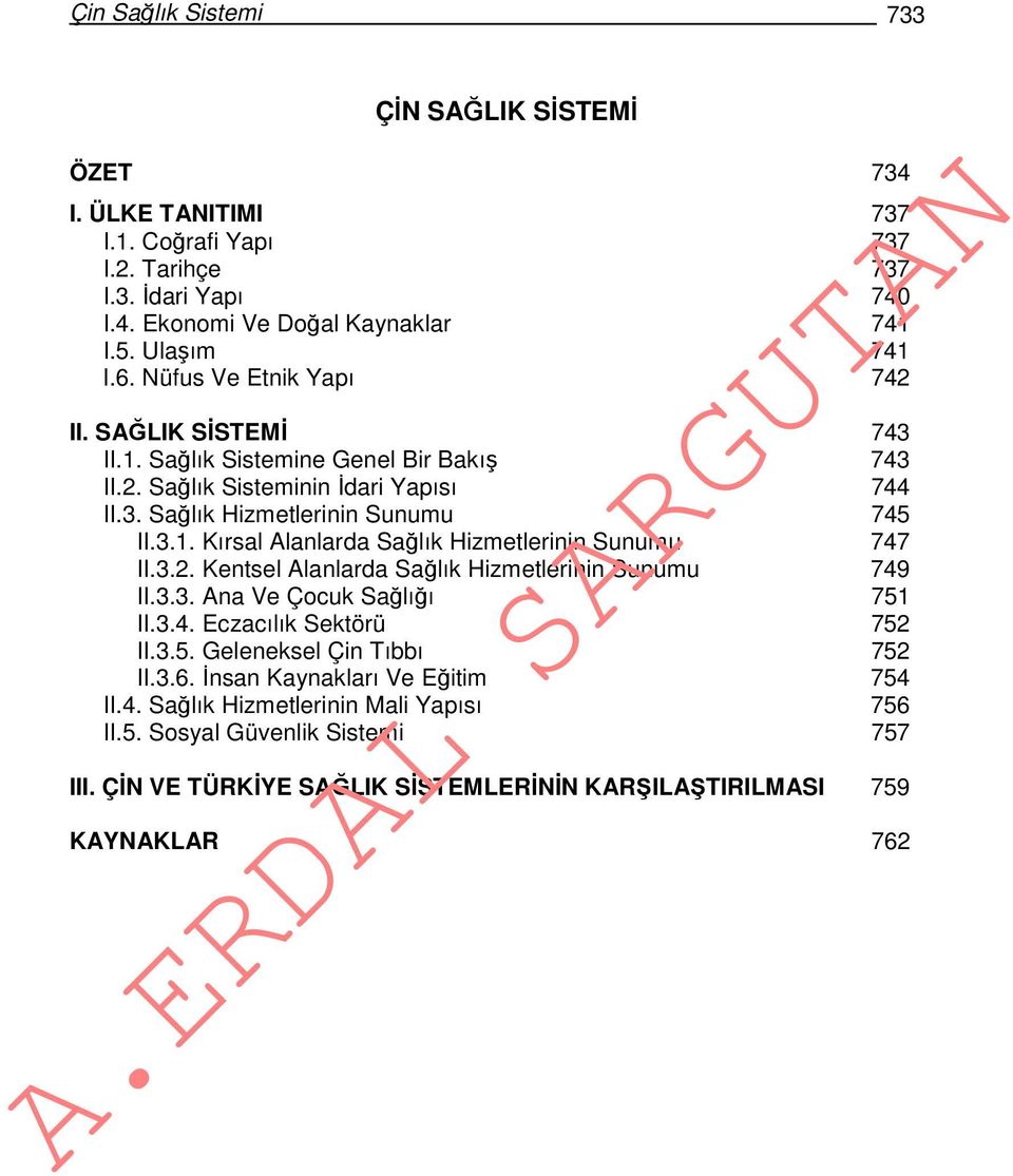 3.2. Kentsel Alanlarda Sağlık Hizmetlerinin Sunumu 749 II.3.3. Ana Ve Çocuk Sağlığı 751 II.3.4. Eczacılık Sektörü 752 II.3.5. Geleneksel Çin Tıbbı 752 II.3.6.