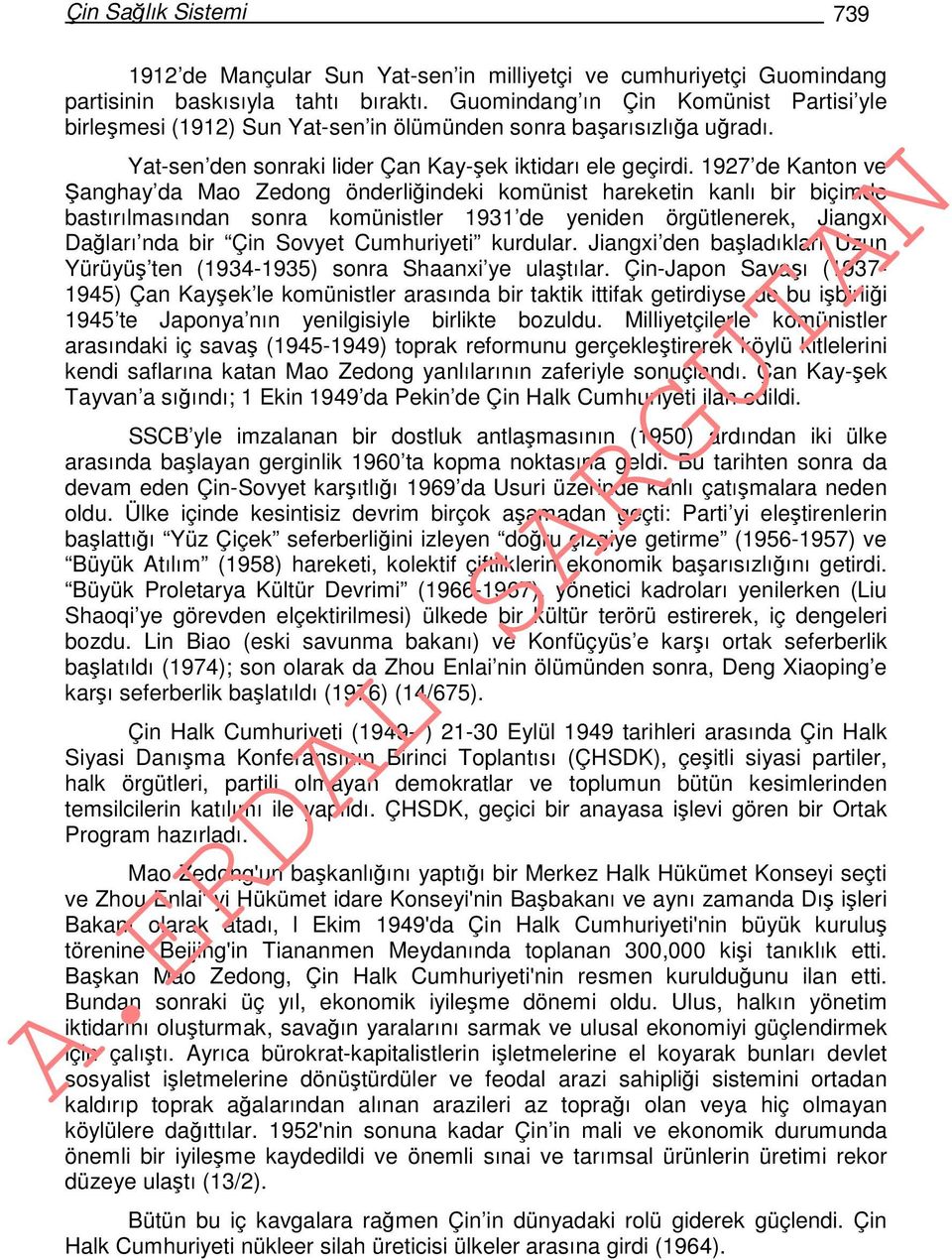 1927 de Kanton ve Şanghay da Mao Zedong önderliğindeki komünist hareketin kanlı bir biçimde bastırılmasından sonra komünistler 1931 de yeniden örgütlenerek, Jiangxi Dağları nda bir Çin Sovyet