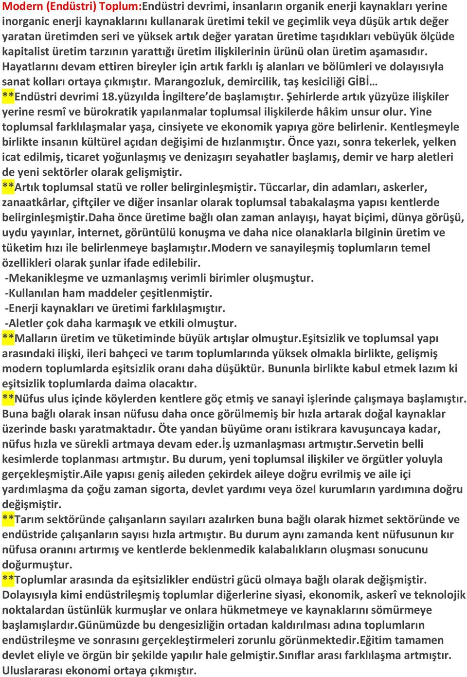 Hayatlarını devam ettiren bireyler için artık farklı iş alanları ve bölümleri ve dolayısıyla sanat kolları ortaya çıkmıştır. Marangozluk, demircilik, taş kesiciliği GİBİ **Endüstri devrimi 18.