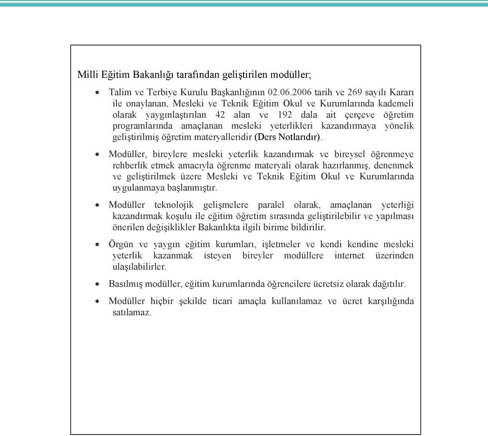 yeterlikleri kazandırmaya yönelik geliştirilmiş öğretim materyalleridir (Ders Notlarıdır).