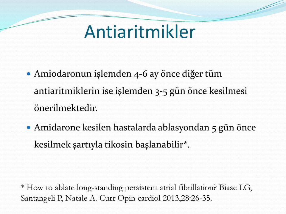 Amidarone kesilen hastalarda ablasyondan 5 gün önce kesilmek şartıyla tikosin