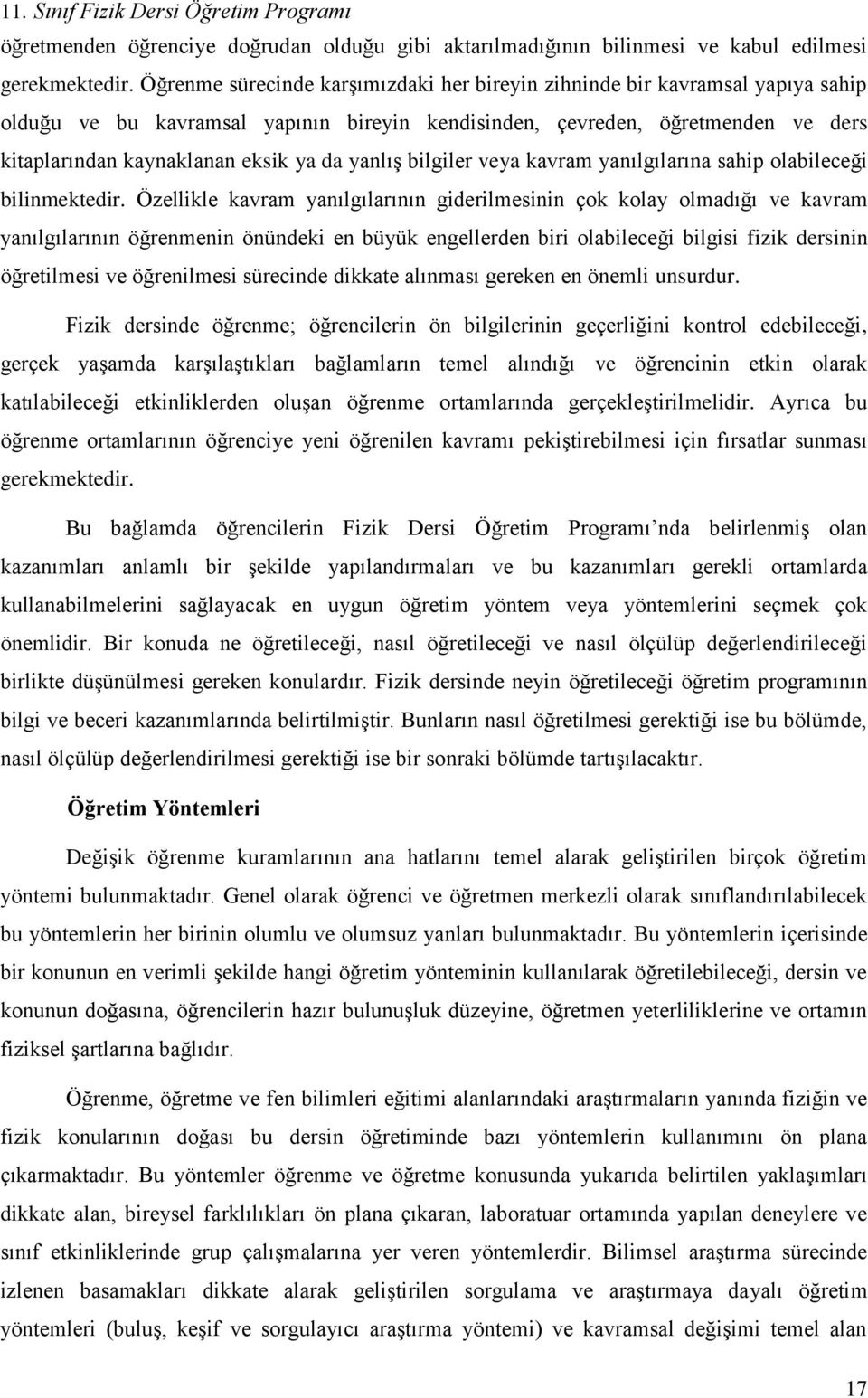 yanlış bilgiler veya kavram yanılgılarına sahip olabileceği bilinmektedir.