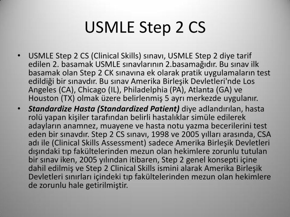 Bu sınav Amerika Birleşik Devletleri'nde Los Angeles (CA), Chicago (IL), Philadelphia (PA), Atlanta (GA) ve Houston (TX) olmak üzere belirlenmiş 5 ayrı merkezde uygulanır.