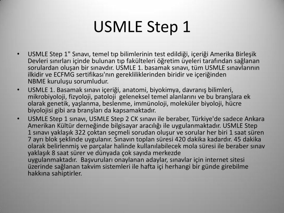 basamak sınavı, tüm USMLE sınavlarının ilkidir ve ECFMG sertifikası'nın gerekliliklerinden biridir ve içeriğinden NBME kuruluşu sorumludur. USMLE 1.