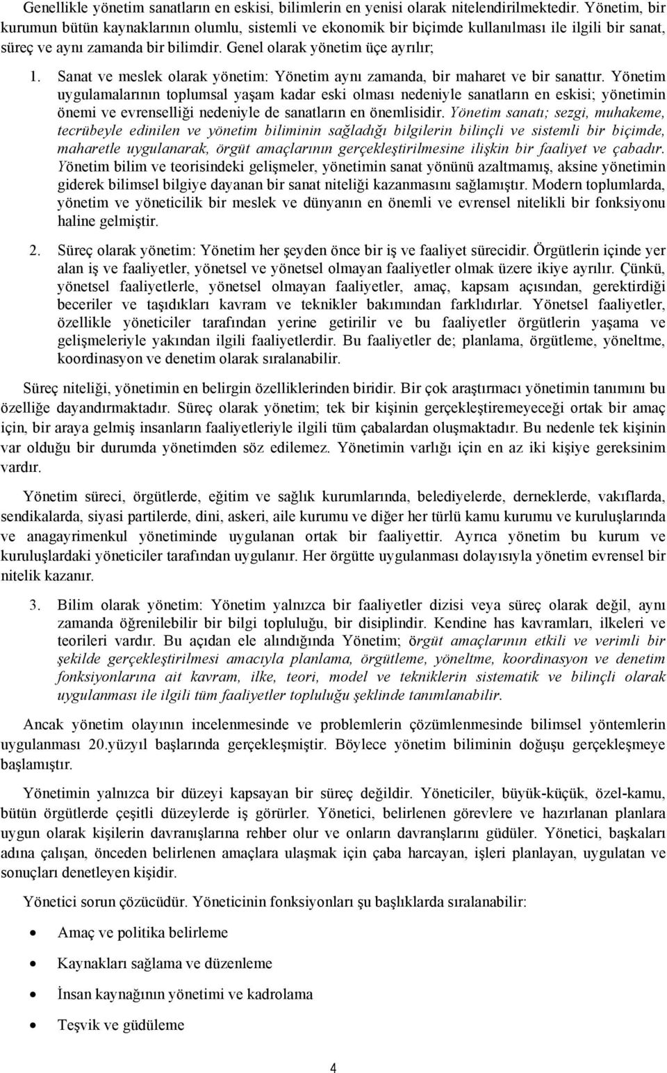 Sanat ve meslek olarak yönetim: Yönetim aynı zamanda, bir maharet ve bir sanattır.