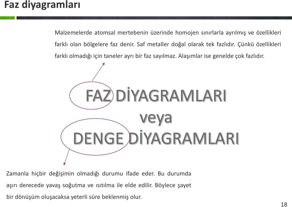 Alaşımlar ise genelde çok fazlıdır.