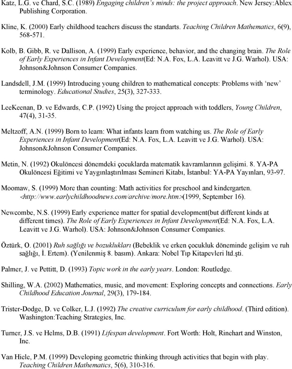 A. Leavitt ve J.G. Warhol). USA: Johnson&Johnson Consumer Companies. Landsdell, J.M. (1999) Introducing young children to mathematical concepts: Problems with new terminology.