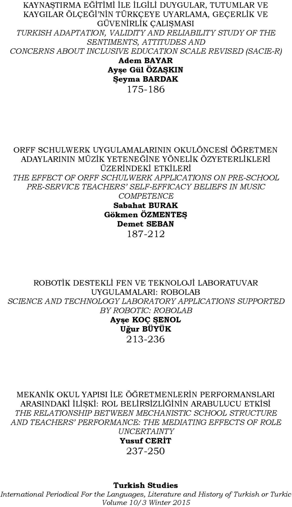 YETENEĞİNE YÖNELİK ÖZYETERLİKLERİ ÜZERİNDEKİ ETKİLERİ THE EFFECT OF ORFF SCHULWERK APPLICATIONS ON PRE-SCHOOL PRE-SERVICE TEACHERS SELF-EFFICACY BELIEFS IN MUSIC COMPETENCE Sabahat BURAK Gökmen