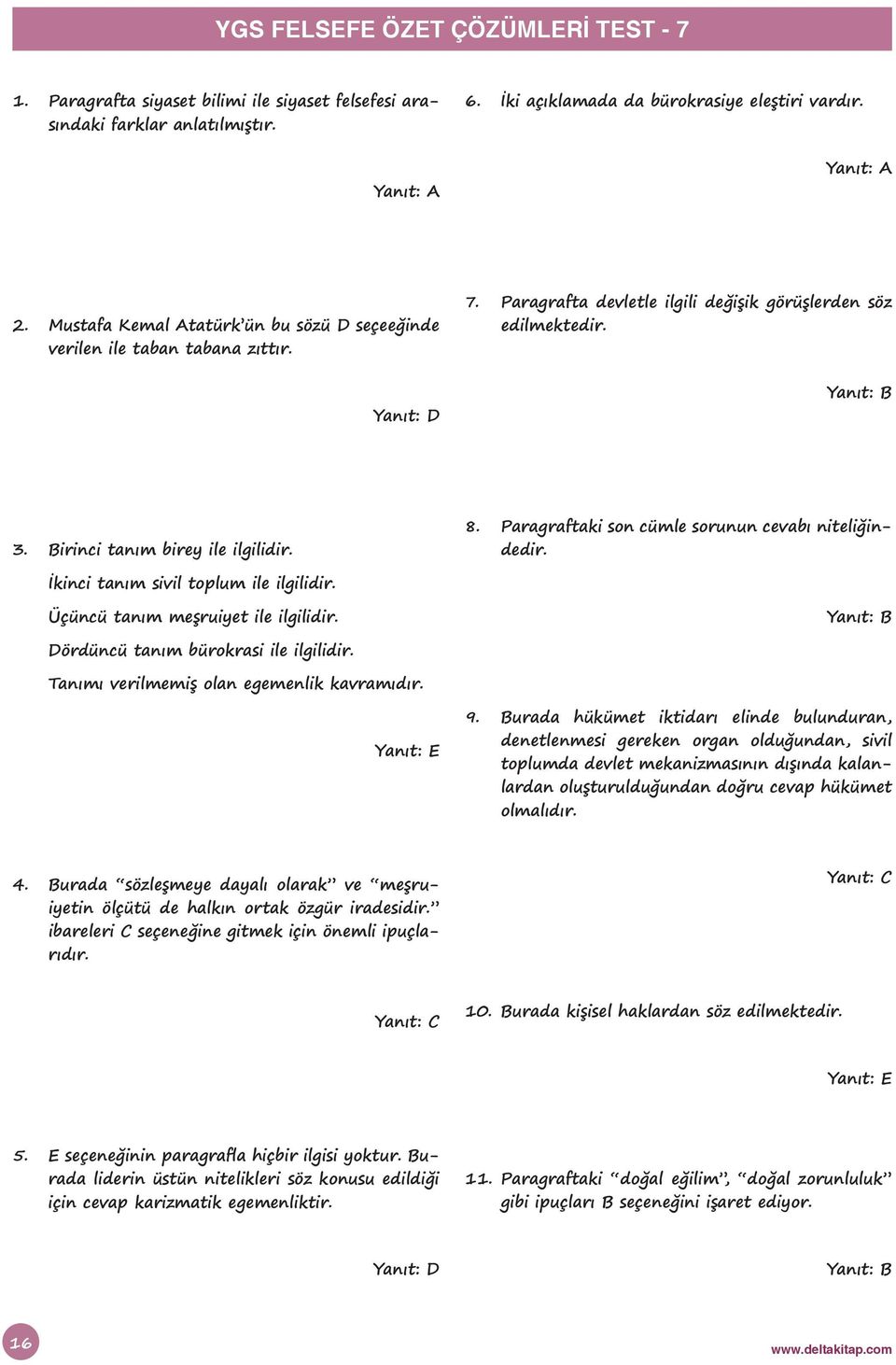 Paragraftaki son cümle sorunun cevabı niteliğindedir. İkinci tanım sivil toplum ile ilgilidir. Üçüncü tanım meşruiyet ile ilgilidir. Dördüncü tanım bürokrasi ile ilgilidir.