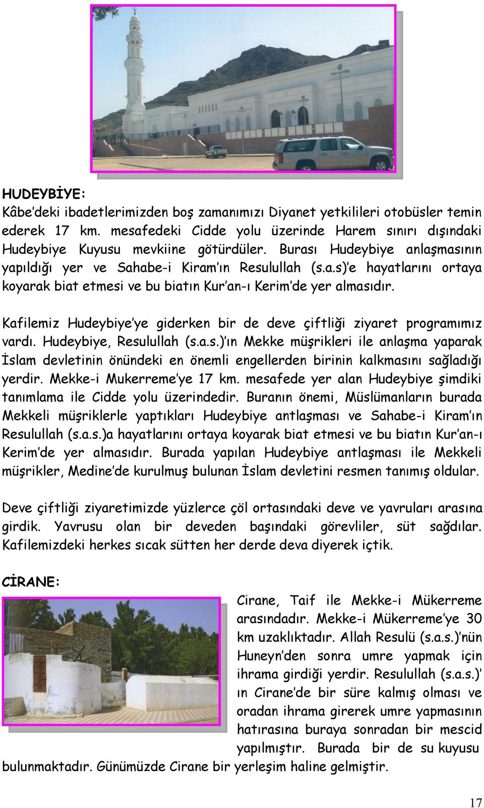 Kafilemiz Hudeybiye ye giderken bir de deve çiftliği ziyaret programımız vardı. Hudeybiye, Resu