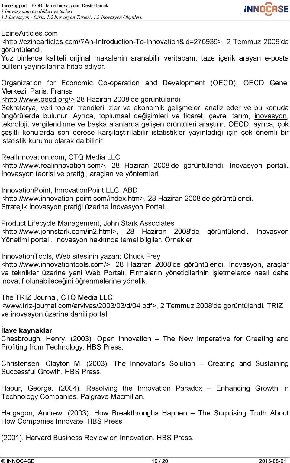 Organization for Economic Co-operation and Development (OECD), OECD Genel Merkezi, Paris, Fransa <http://www.oecd.org/> 28 Haziran 2008'de görüntülendi.