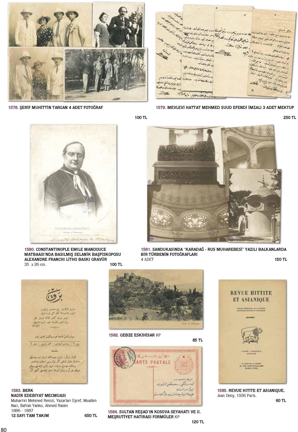 SANDUKASINDA KARADAĞ - RUS MUHAREBESİ YAZILI BALKANLARDA BİR TÜRBENİN FOTOĞRAFLARI 4 ADET 150 TL 1582. GEBZE ESKİHİSAR KP 85 TL 80 1583.