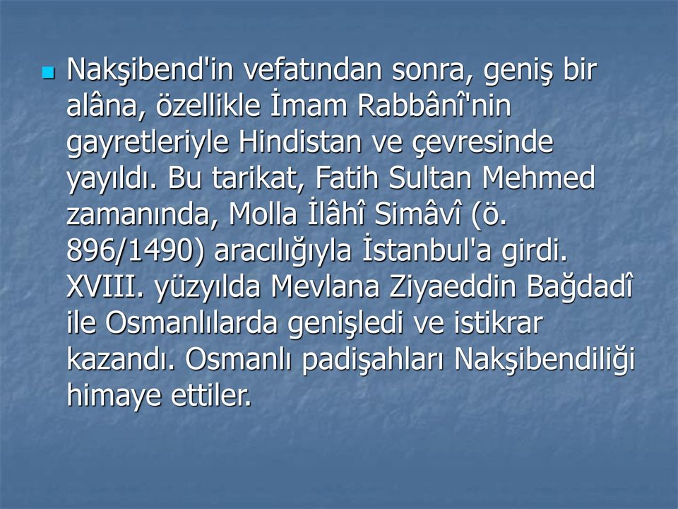 Bu tarikat, Fatih Sultan Mehmed zamanında, Molla İlâhî Simâvî (ö.