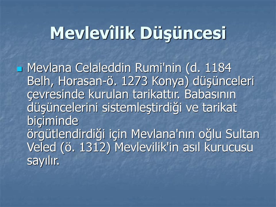1273 Konya) düşünceleri çevresinde kurulan tarikattır.