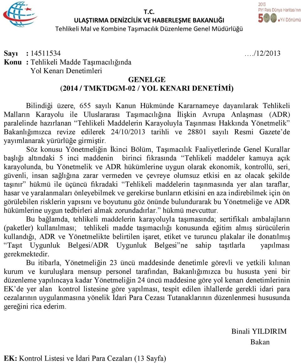 Malların Karayolu ile Uluslararası Taşımacılığına İlişkin Avrupa Anlaşması (ADR) paralelinde hazırlanan Tehlikeli Maddelerin Karayoluyla Taşınması Hakkında Yönetmelik Bakanlığımızca revize edilerek