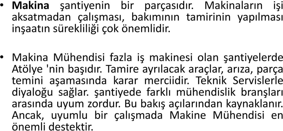 Makina Mühendisi fazla iş makinesi olan şantiyelerde Atölye 'nin başıdır.