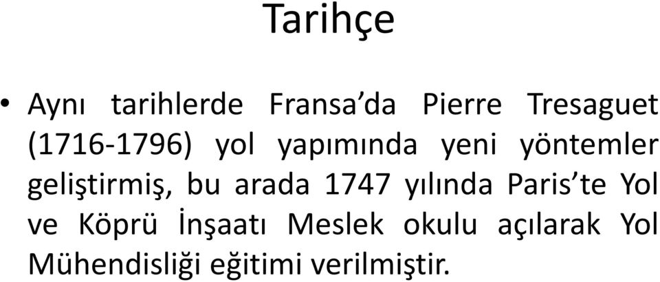 bu arada 1747 yılında Paris te Yol ve Köprü İnşaatı