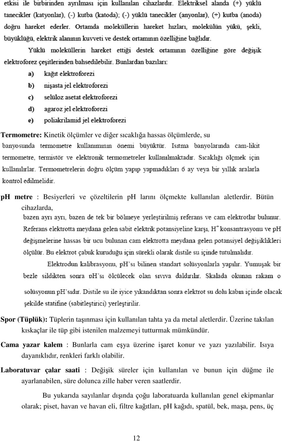 Cama yazar kalem : Bunlarla cam eşya üzerine işaret konur ve yazı yazılabilir. Isıya dayanıklıdır, renkleri farklı olabilir.