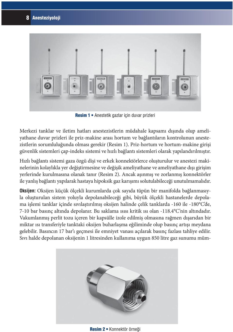 Priz-hortum ve hortum-makine girişi güvenlik sistemleri çap-indeks sistemi ve hızlı bağlantı sistemleri olarak yapılandırılmıştır.