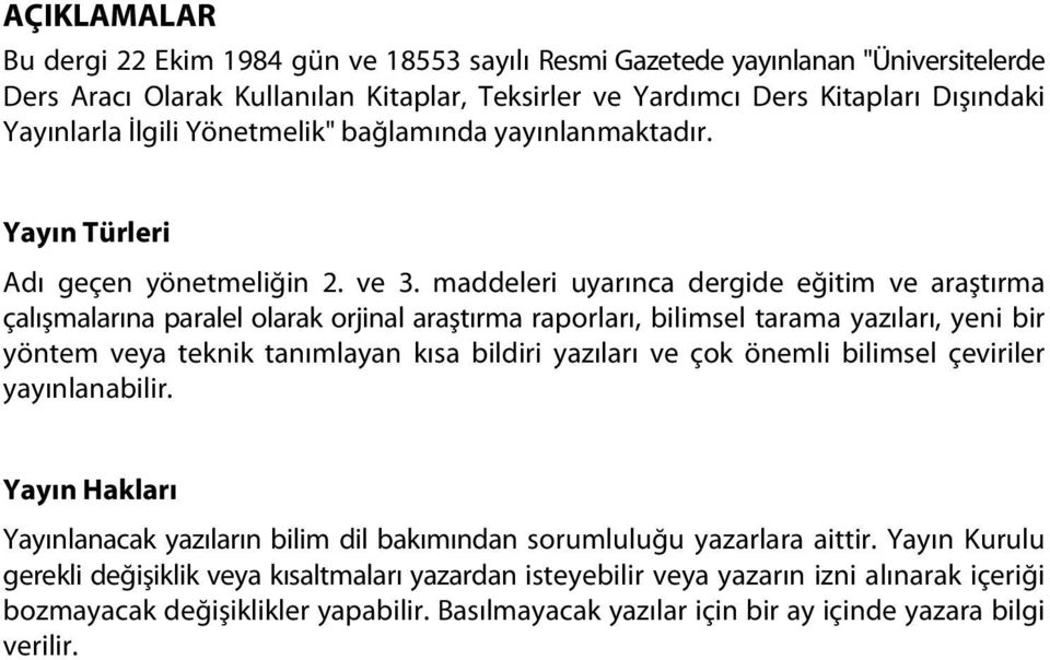 İlgili Yönetmelik" bağlamında yayınlanmaktadır. Yayın Türleri Adı geçen yönetmeliğin 2. ve 3.