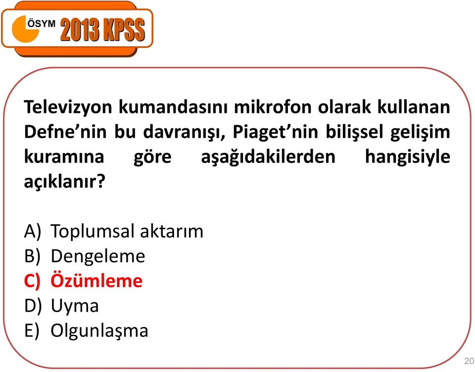 göre aşağıdakilerden hangisiyle açıklanır?