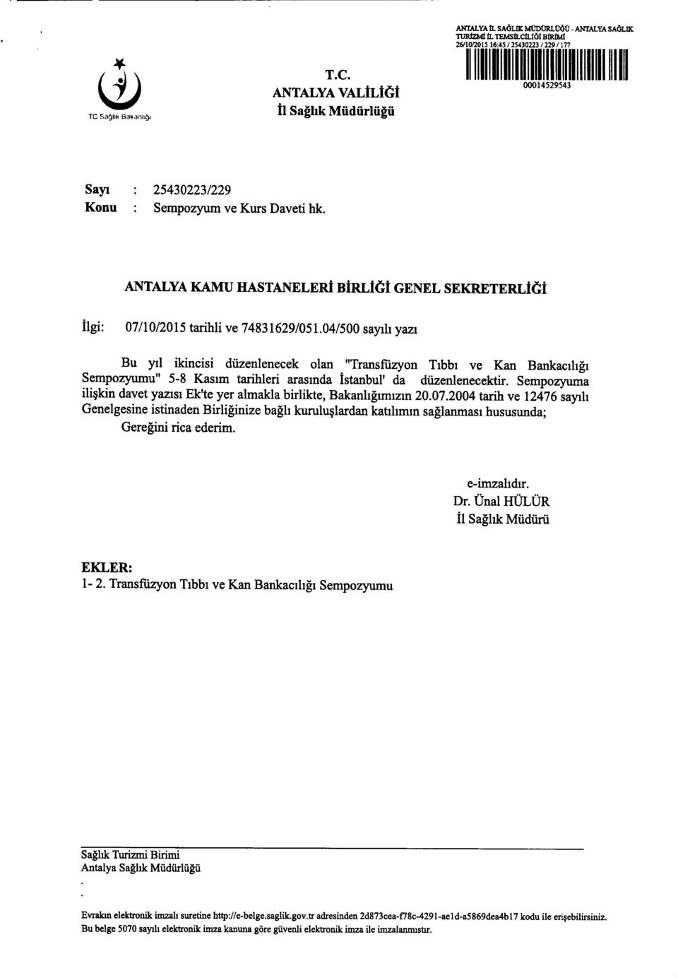 04/500 sayih yazt Bu yil ikincisi diizenlenecek olan "Transfiizyon Tibbi ve Kan Bankacihgi Sempozyumu" 5-8 Kasun tarihleri arasmda istanbul' da diizenlenecektir.