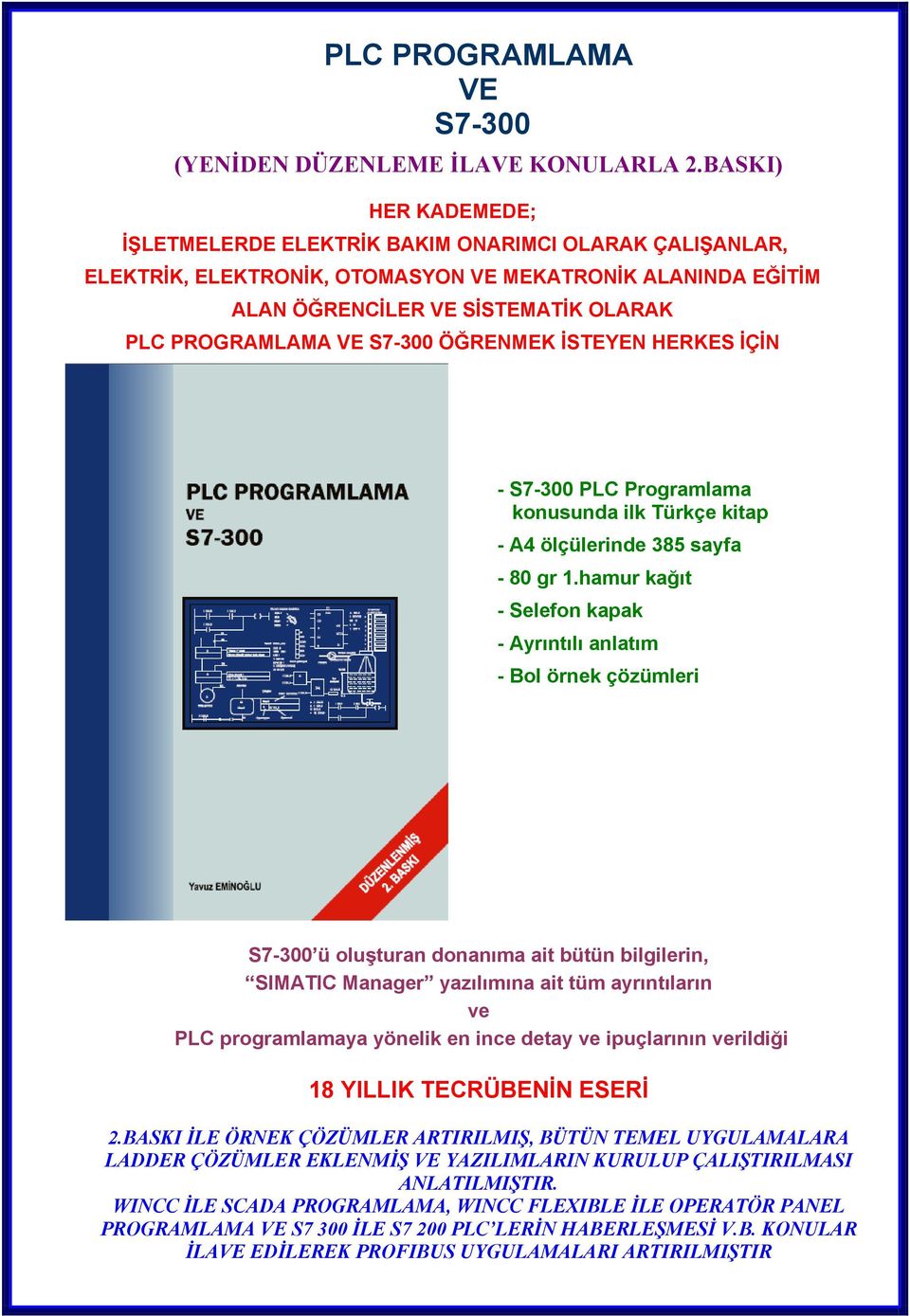 S7-300 ÖĞRENMEK İSTEYEN HERKES İÇİN - S7-300 PLC Programlama konusunda ilk Türkçe kitap - A4 ölçülerinde 385 sayfa - 80 gr 1.