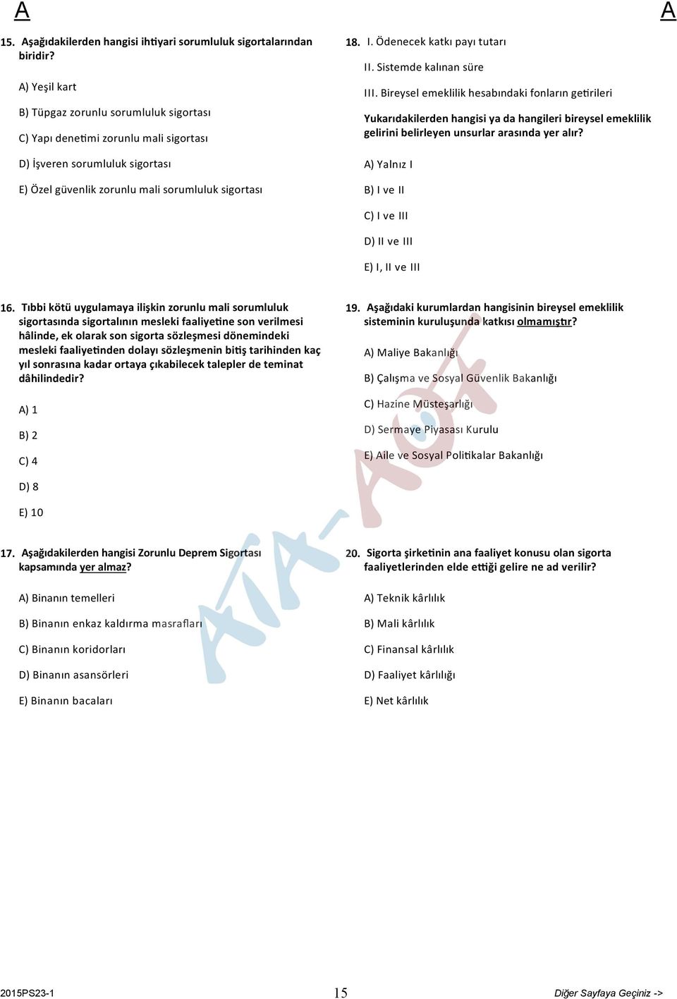 Ödenecek katkı payı tutarı II. Sistemde kalınan süre III.