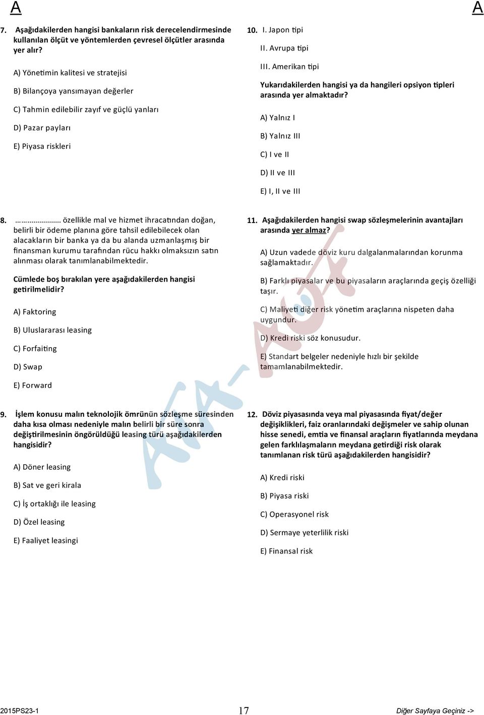 merikan pi Yukarıdakilerden hangisi ya da hangileri opsiyon pleri arasında yer almaktadır? ) Yalnız I B) Yalnız III D) II ve III 8.