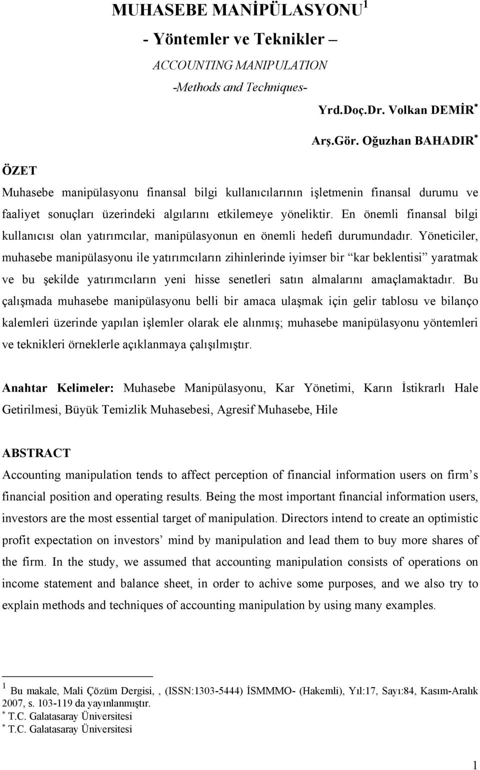 En önemli finansal bilgi kullanıcısı olan yatırımcılar, manipülasyonun en önemli hedefi durumundadır.