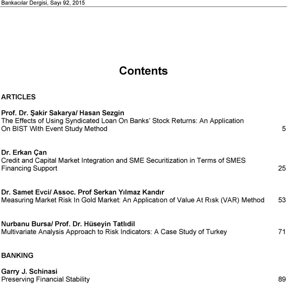 Erkan Çan Credit and Capital Market Integration and SME Securitization in Terms of SMES Financing Support 25 Dr. Samet Evci/ Assoc.